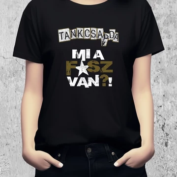 MI A F*SZ VAN póló - női