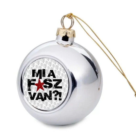 MI A F*SZ VAN?! karácsonyfadísz