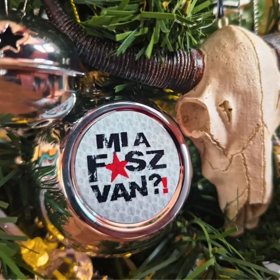MI A F*SZ VAN?! karácsonyfadísz