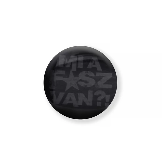 MI A F*SZ VAN?! hűtőmágnes