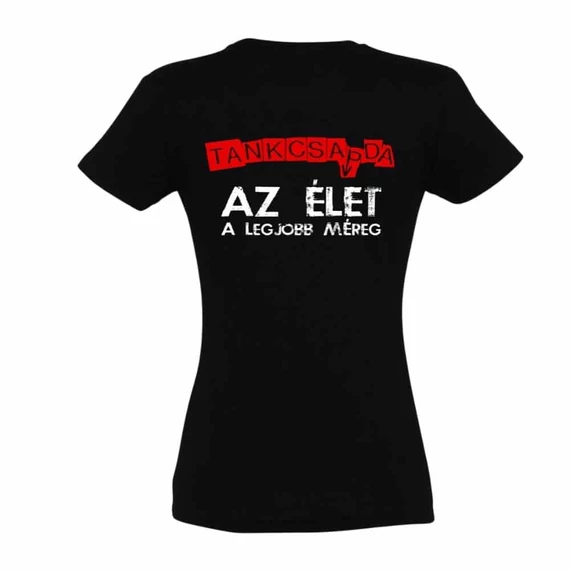 AZ ÉLET A LEGJOBB MÉREG póló - női
