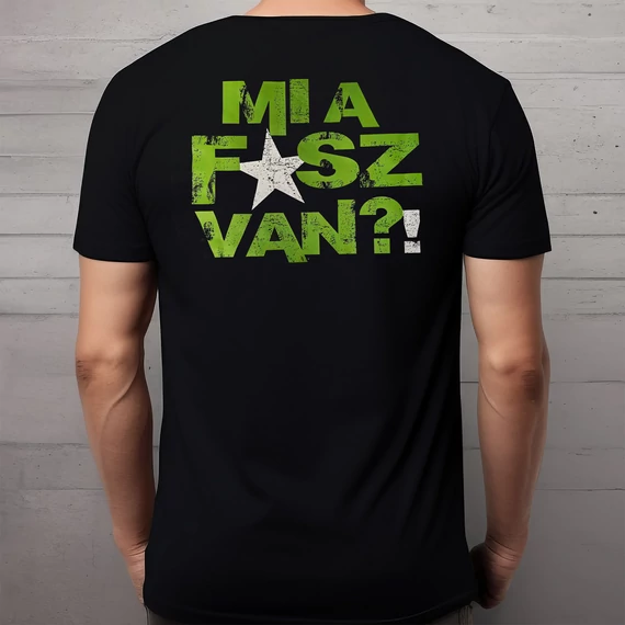 MI A F*SZ VAN póló - férfi